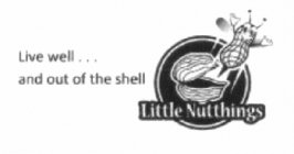 LIVE WELL ... AND OUT OF THE SHELL LITTLE NUTTHINGS