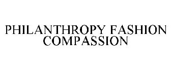 PHILANTHROPY FASHION COMPASSION
