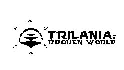 TRILANIA: BROKEN WORLD