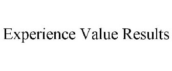 EXPERIENCE VALUE RESULTS