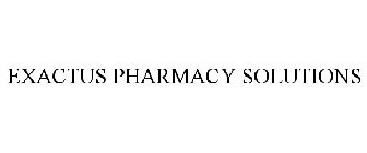 EXACTUS PHARMACY SOLUTIONS