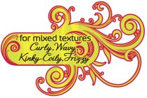 FOR MIXED TEXTURES CURLY, WAVY, KINKY-COILY, FRIZZY