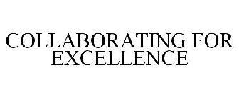COLLABORATING FOR EXCELLENCE