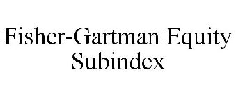 FISHER-GARTMAN EQUITY SUBINDEX