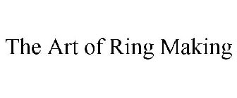 THE ART OF RING MAKING