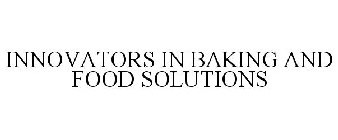 INNOVATORS IN BAKING AND FOOD SOLUTIONS