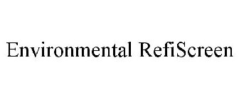 ENVIRONMENTAL REFISCREEN