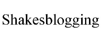 SHAKESBLOGGING