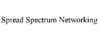 SPREAD SPECTRUM NETWORKING