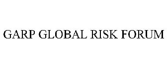 GARP GLOBAL RISK FORUM