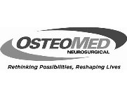 OSTEOMED NEUROSURGICAL RETHINKING POSSIBILITIES, RESHAPING LIVES