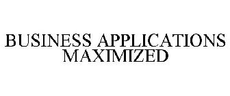 BUSINESS APPLICATIONS MAXIMIZED