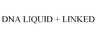 DNA LIQUID + LINKED