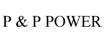 P & P POWER