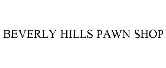 BEVERLY HILLS PAWN SHOP
