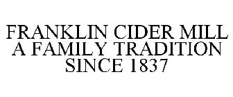 FRANKLIN CIDER MILL A FAMILY TRADITION SINCE 1837