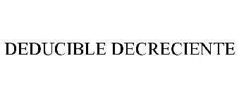 DEDUCIBLE DECRECIENTE