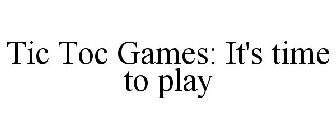 TIC TOC GAMES: IT'S TIME TO PLAY