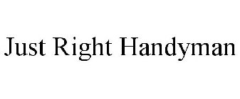 JUST RIGHT HANDYMAN