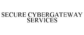 SECURE CYBERGATEWAY SERVICES