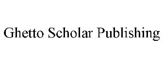 GHETTO SCHOLAR PUBLISHING