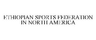 ETHIOPIAN SPORTS FEDERATION IN NORTH AMERICA