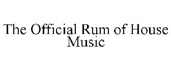 THE OFFICIAL RUM OF HOUSE MUSIC