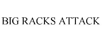 BIG RACKS ATTACK