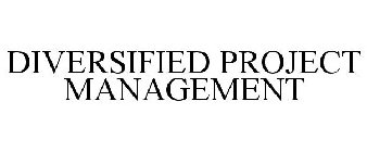 DIVERSIFIED PROJECT MANAGEMENT