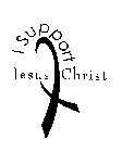 I SUPPORT JESUS CHRIST