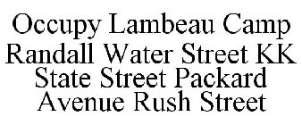 OCCUPY LAMBEAU CAMP RANDALL WATER STREET KK STATE STREET PACKARD AVENUE RUSH STREET