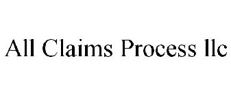 ALL CLAIMS PROCESS LLC