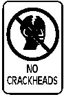 NO CRACKHEADS