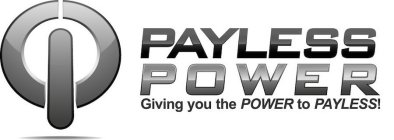 PAYLESS POWER GIVING YOU THE POWER TO PAYLESS