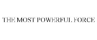 THE MOST POWERFUL FORCE