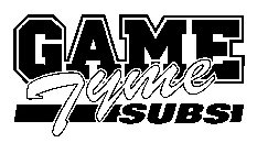 GAME TYME SUBS