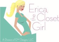 ERICA, THE CLOSET GIRL A DIVISION OF EM DESIGNS, LLC.
