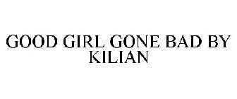 GOOD GIRL GONE BAD BY KILIAN