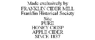 MADE EXCLUSIVELY BY FRANKLIN CIDER MILL FRANKLIN HISTORICAL SOCIETY SITE PURE HONEY CRISP APPLE CIDER SINCE 1837