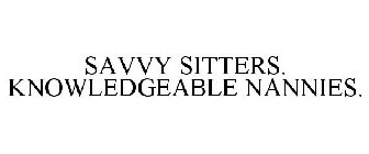 SAVVY SITTERS. KNOWLEDGEABLE NANNIES.