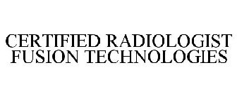 CERTIFIED RADIOLOGIST FUSION TECHNOLOGIES