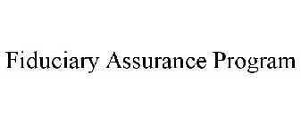 FIDUCIARY ASSURANCE PROGRAM