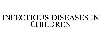 INFECTIOUS DISEASES IN CHILDREN