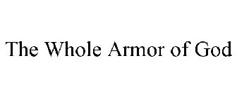 THE WHOLE ARMOR OF GOD
