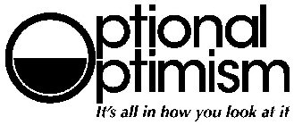 OPTIONAL OPTIMISM IT'S ALL IN HOW YOU LOOK AT IT