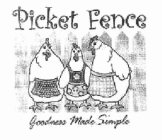 PICKET FENCE GOODNESS MADE SIMPLE