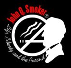 JOHN Q. SMOKER LIFE LIBERTY AND THE PURSUIT..