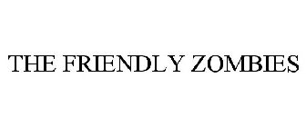 THE FRIENDLY ZOMBIES