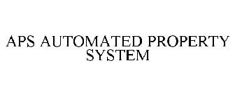APS AUTOMATED PROPERTY SYSTEM