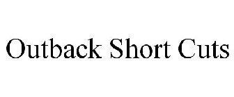 OUTBACK SHORT CUTS